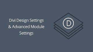Divi Design Settings & Advanced Module Settings