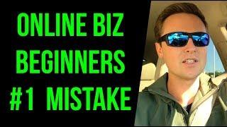 Number 1 Mistake Online Business Beginners Make