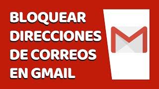 Cómo Bloquear Direcciones de Correo en Gmail 2020 (Junio 2020)