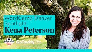 WordCamp Denver Spotlight - Kena Peterson - GoDaddy Pro
