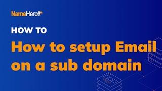 How To Setup Email On A Sub Domain