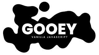 Gooey Animation Effects | Vanilla Javascript