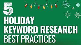 5 Holiday Keyword Research Best Practices 2022 - Rank Higher With SEO This Holiday Season