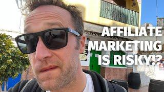 Affiliate marketing is RISKY!