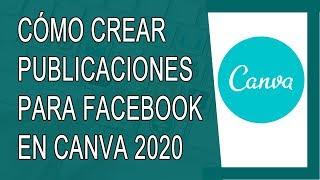 Cómo Usar Canva 2020 | Cómo Crear Publicaciones Para Facebook en Canva 2020