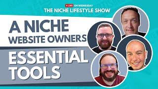 ESSENTIAL NICHE WEBSITE TOOLS - NICHE LIFESTYLE SHOW feat Doug Cunnington & Niche Website Builders