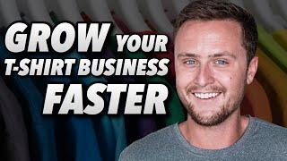 Fastest Way To Grow A T-Shirt Business