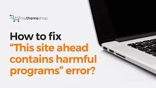 How to fix “This site ahead contains harmful programs” error in WordPress?