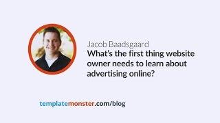 Jacob Baadsgaard — What’s the first thing website owner needs to learn about advertising online?