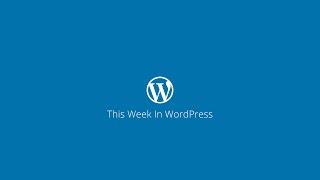This Week in WordPress 03