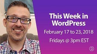 This Week in WordPress (Feb 17 to 23, 2018)