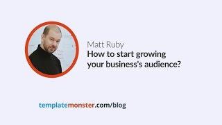 Matt Ruby — How to start growing your audience