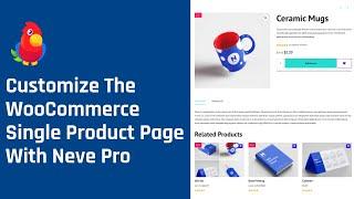 How to Customize the WooCommerce Single Product Page Using Neve PRO [2022]
