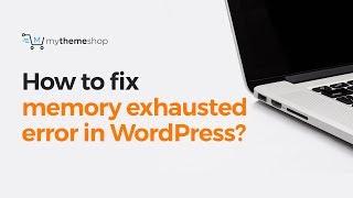 How to fix WordPress memory exhausted error by increasing PHP memory limit?