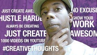 1000 YouTube Videos Later #CreativeThoughts