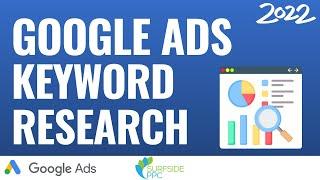 Google Ads Keyword Research Tutorial for 2022