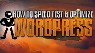 How To Speed Test And Optimize Your WordPress Website