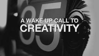 A Wake Up Call To Creativity [Short Film]