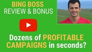 Bing Boss Review and Bonus: Dozens of Profitable Campaigns in Seconds