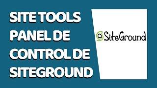 Site Tools: El Panel de Administración de SiteGround 2021  - CURSO DE SITEGROUND #21