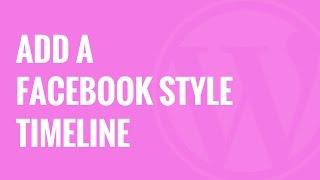 How to Add a Facebook Style Timeline in WordPress