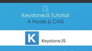 Keystone JS Tutorial - A Node.js CMS