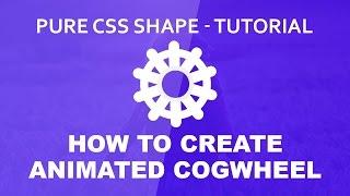 Animated Cogwheel - Pure CSS3 Shape Tutorial - Rotating Gear Icon Shape