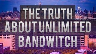 The Truth About Unlimited Bandwidth