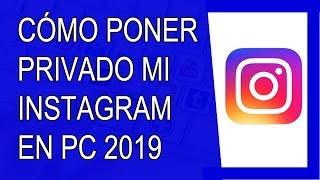 Cómo Poner Privado mi Instagram 2019 (En PC)