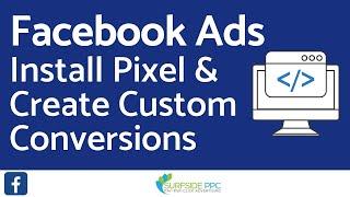 Install Your Facebook Pixel and Create Custom Conversions with Facebook Ads