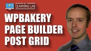 WPBakery Page Builder Post Grid Explained & Demo'd - WPBakery Tutorials Part 16