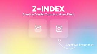 Creative Z-Index Transition Icon Hover Effects | Glassmorphism