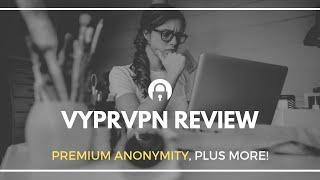VyprVPN Review of 2019!: The Most Trusted VPN?
