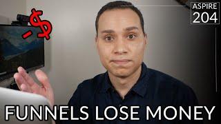 Your Funnel Will Lose Money? Don't Do This! | Aspire 204
