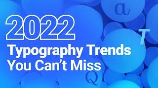 2022 Typography Trends You Can’t Miss
