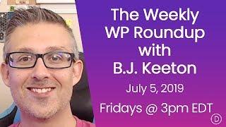 The Weekly WP Roundup with B.J. Keeton (July 5th, 2019)