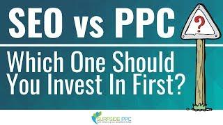 SEO vs PPC - Which One Should You Invest In First?