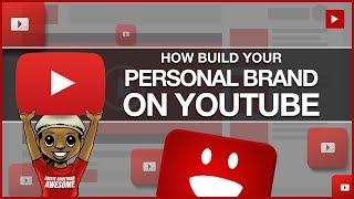 How to Build Your Personal Brand on YouTube