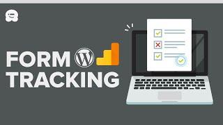 How to Set Up WordPress Form Tracking in Google Analytics