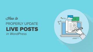 How to Properly Update Live Published Posts in WordPress