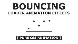 Html CSS Bouncing Loader Animation Effects - Pure CSS Animation - Tutorials