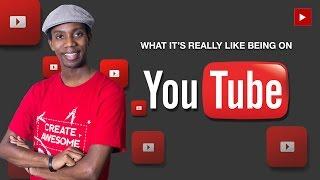 What Being on YouTube is Really Like!