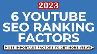 YouTube SEO Ranking Factors - 6 Most Important Factors to Increase Video Views