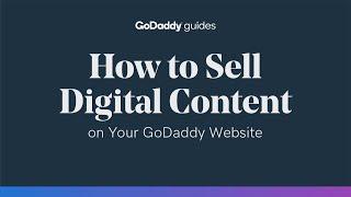 How to Sell Digital Content on Your GoDaddy Website