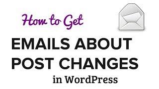 How to Get Email Notification for Post Changes in WordPress