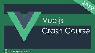 Vue JS Crash Course - 2019