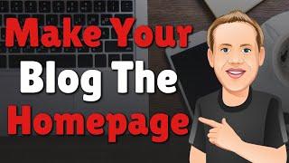 How to Make Your Blog Your Homepage in WordPress