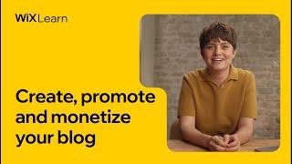 Create, promote and monetize your blog | Full Course | Wix Learn