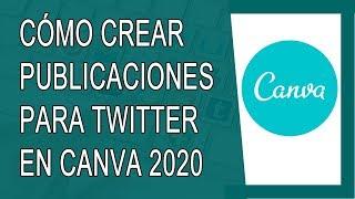 Cómo Usar Canva 2020 | Cómo Crear Publicaciones Para Twitter en Canva 2020