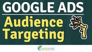 Google Ads Audience Targeting - Audience Targeting AdWords Search, Display, and Video